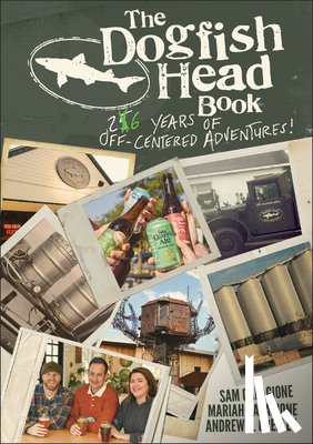 Calagione, Sam, Calagione, Mariah, Greeley, Andrew C. - The Dogfish Head Book