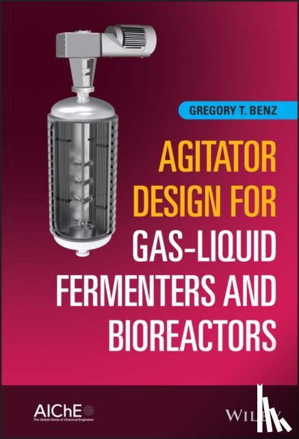 Benz, Gregory T. - Agitator Design for Gas-Liquid Fermenters and Bioreactors