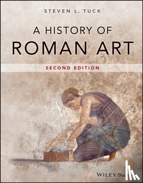 Tuck, Steven L. (Miami University, Ohio, USA) - A History of Roman Art
