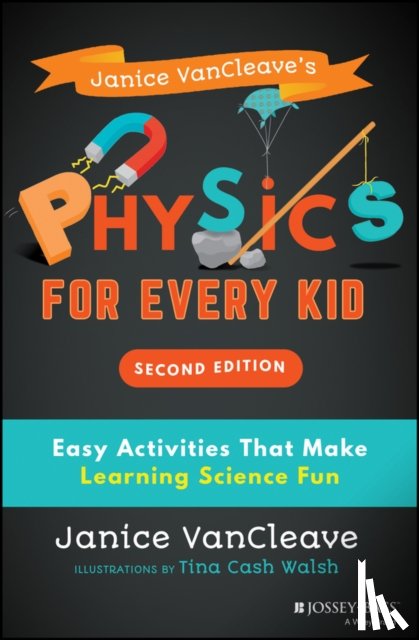 VanCleave, Janice - Janice VanCleave's Physics for Every Kid