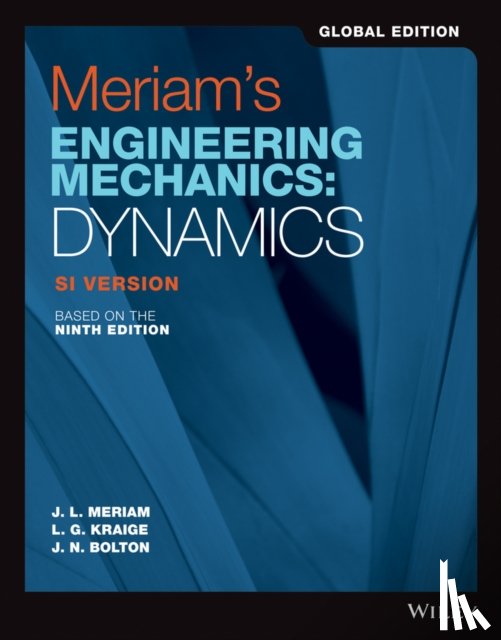 Meriam, James L. (University of California, Santa Barbara), Kraige, L. G. (Viginia Polytechnic Institute and State University), Bolton, J. N. - Meriam's Engineering Mechanics