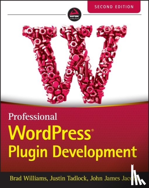 Williams, Brad, Tadlock, Justin, James Jacoby, John - Professional WordPress Plugin Development