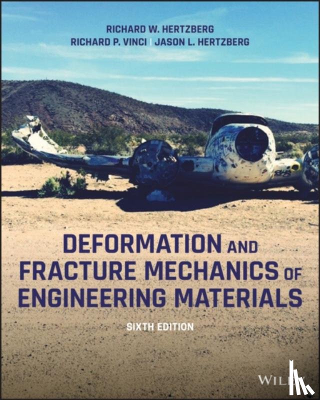Hertzberg, Richard W. (Lehigh University), Vinci, Richard P. (Lehigh University), Hertzberg, Jason L. (Exponent Engineering & Science Consulting) - Deformation and Fracture Mechanics of Engineering Materials