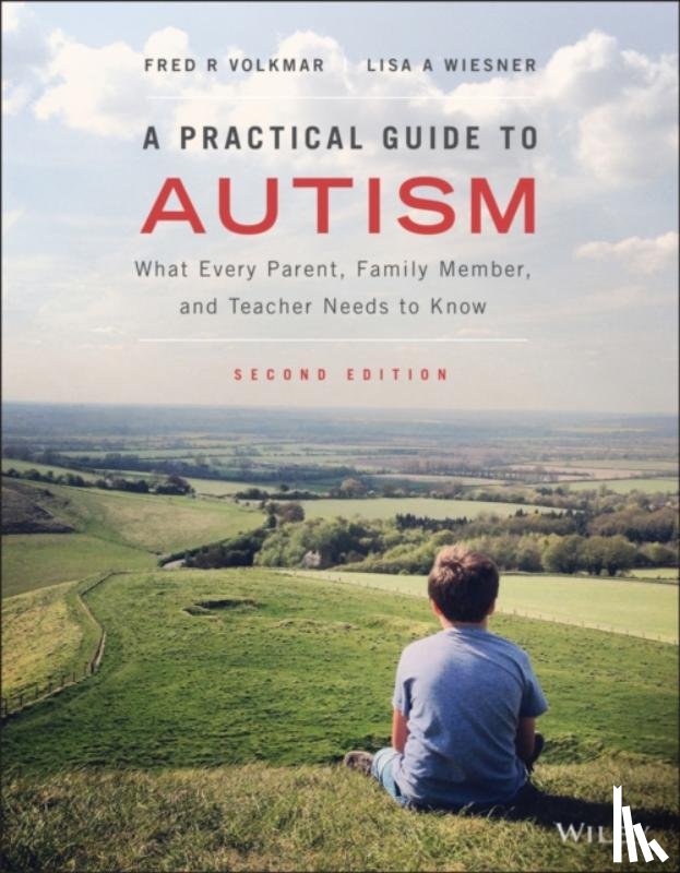 Volkmar, Fred R. (Yale University School of Medicine, Wiesner, Lisa A. (Yale University School of Medicine - A Practical Guide to Autism