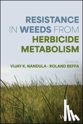 Nandula, Vijay K., Beffa, Roland - Resistance in Weeds from Herbicide Metabolism