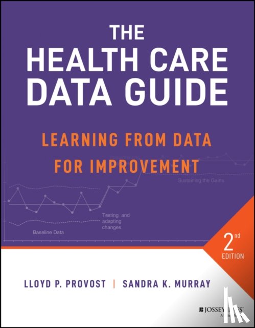 Provost, Lloyd P., Murray, Sandra K. - The Health Care Data Guide