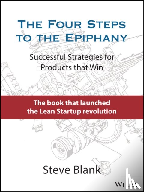 Blank, Steve - The Four Steps to the Epiphany