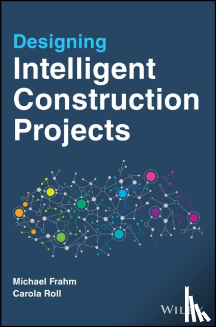Frahm, Michael, Roll, Carola - Designing Intelligent Construction Projects