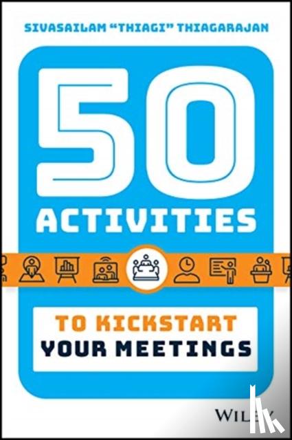 Thiagarajan, Sivasailam - 50 Activities to Kickstart Your Meetings