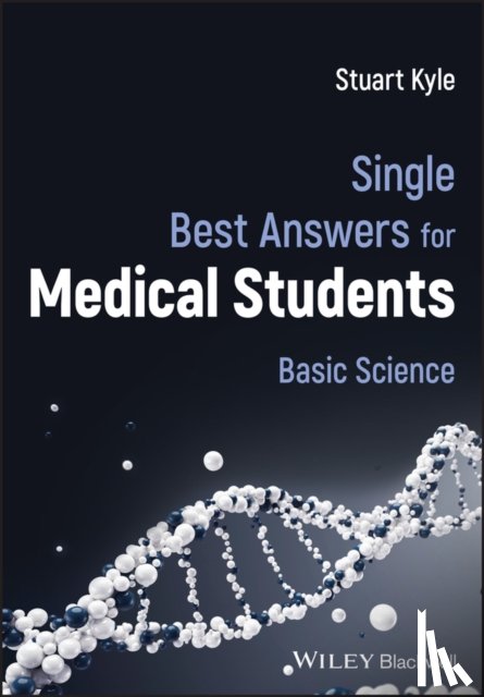 Kyle, Stuart (Swansea University; Cardiff University - Single Best Answers for Medical Students