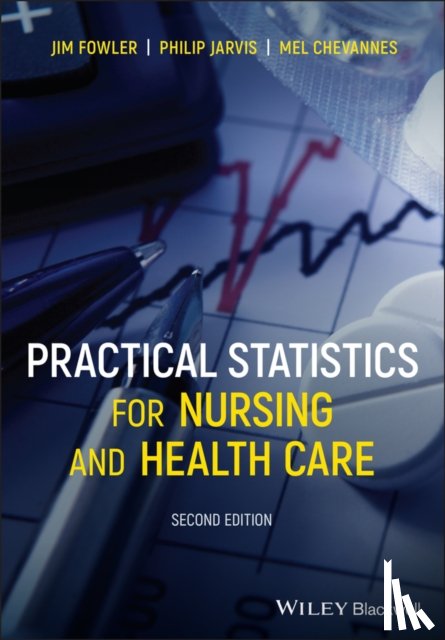Fowler, Jim (Leicester Polytechnic, Jarvis, Philip (Safety of Medicines, Chevannes, Mel (De Montfort University - Practical Statistics for Nursing and Health Care