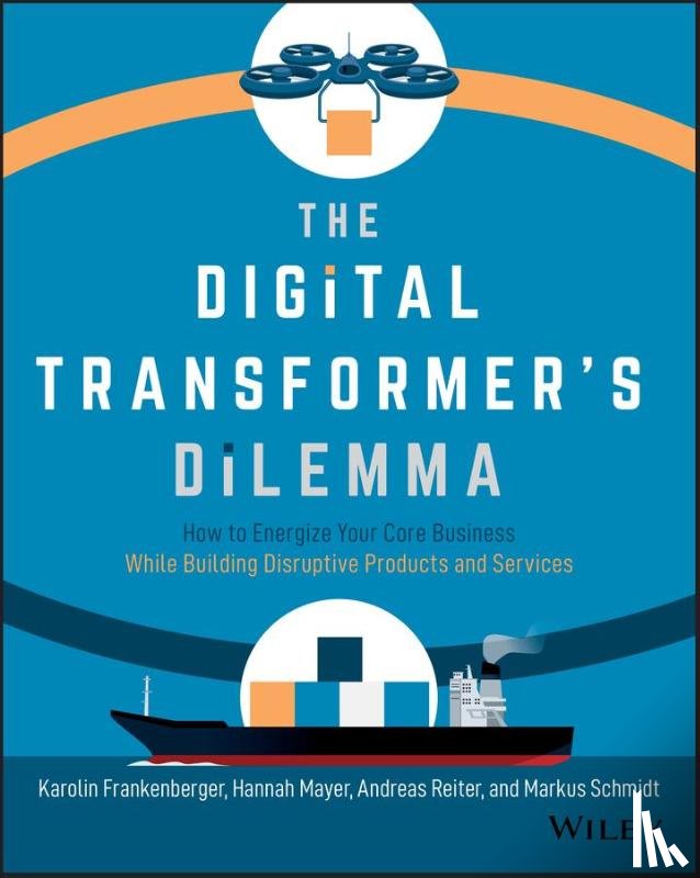 Frankenberger, Karolin, Mayer, Hannah, Reiter, Andreas, Schmidt, Markus - The Digital Transformer's Dilemma