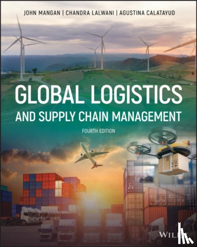 Mangan, John (Newcastle University, Lalwani, Chandra (University of Hull Business School, Calatayud, Agustina (Newcastle University - Global Logistics and Supply Chain Management