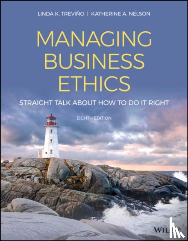 Trevino, Linda K. (Smeal College of Business Administration, Pennsylvania State University), Nelson, Katherine A. (The Wharton School, The University of Pennsylvania) - Managing Business Ethics