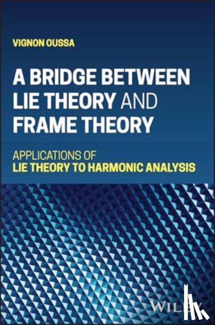 Oussa, Vignon (Bridgewater State University - A Bridge Between Lie Theory and Frame Theory