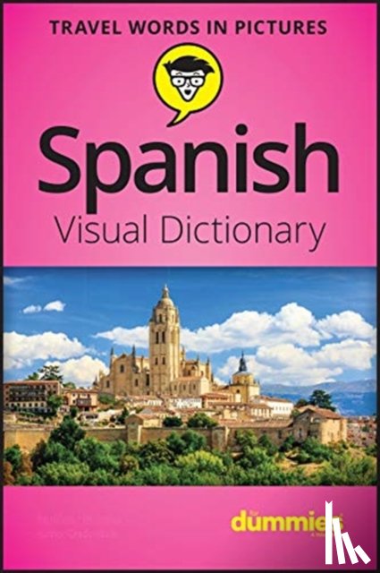 The Experts at Dummies - Spanish Visual Dictionary For Dummies