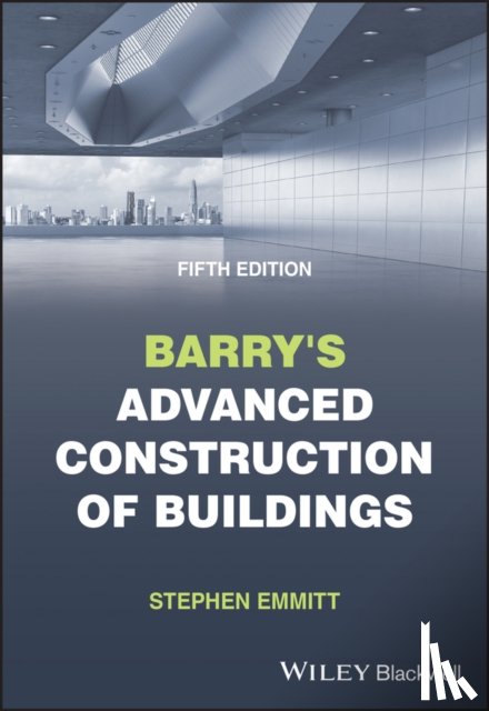 Emmitt, Stephen (Hoffmann Professor of Innovation and Management in Building, Technical University of Denmark) - Barry's Advanced Construction of Buildings