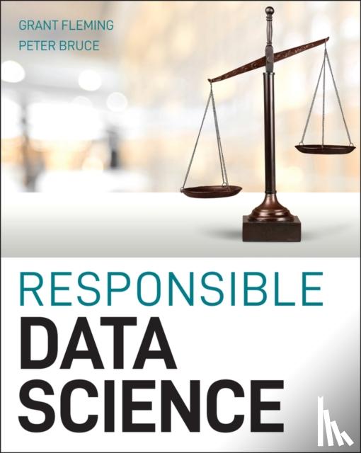 Fleming, Grant (Massachusetts Institute of Technology), Bruce, Peter C. (Massachusetts Institute of Technology) - Responsible Data Science