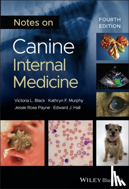 Black, Victoria L., Murphy, Kathryn F. (Highcroft Veterinary Referrals, Payne, Jessie Rose, Hall, Edward J. - Notes on Canine Internal Medicine