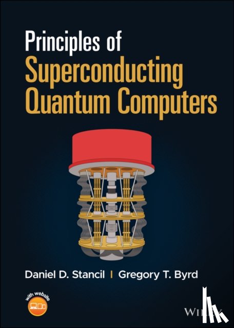 Stancil, Daniel D., Byrd, Gregory T. - Principles of Superconducting Quantum Computers