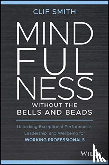 Smith, Clif - Mindfulness without the Bells and Beads