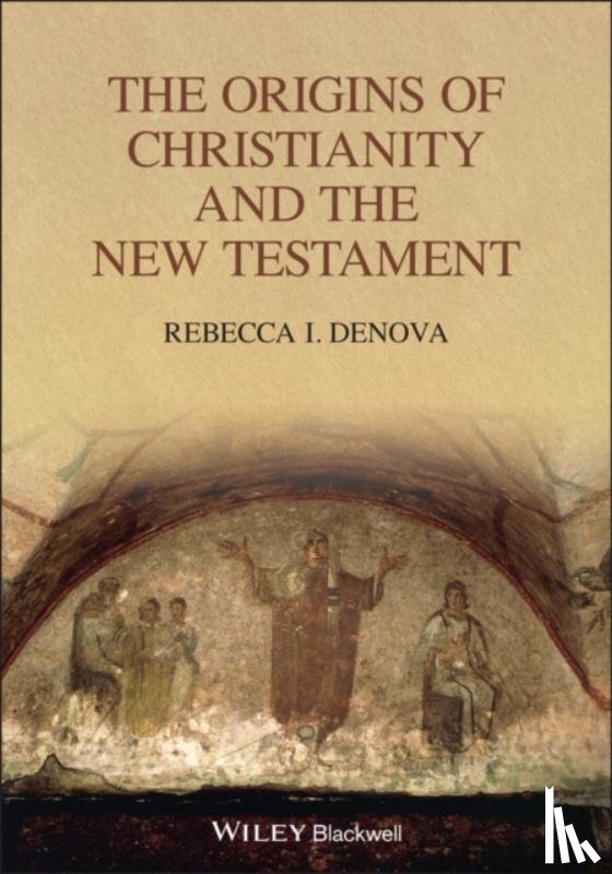 Denova, Rebecca I. (University of Pittsburgh) - The Origins of Christianity and the New Testament