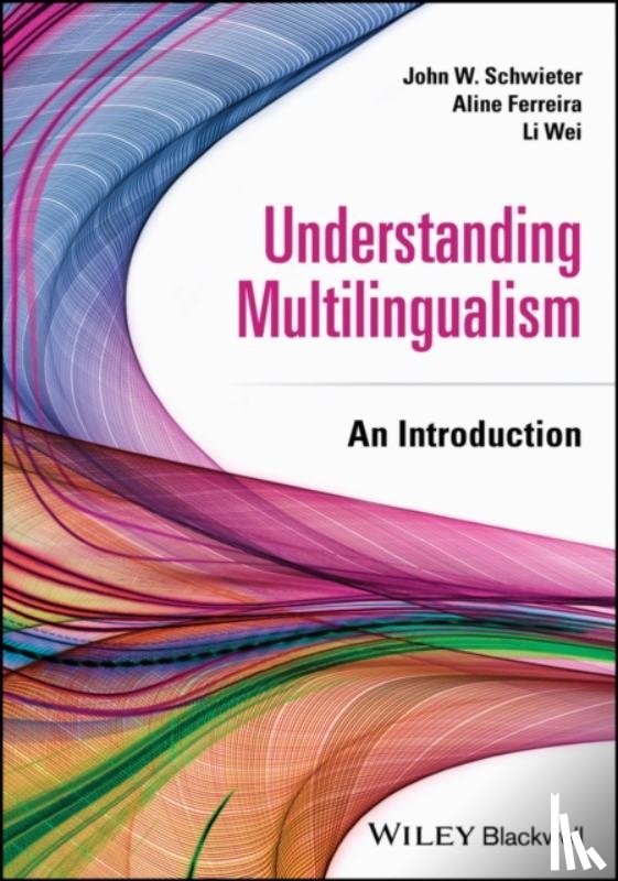Schwieter, John W. (Wilfrid Laurier University, Ferreira, Aline, Wei, Li (University of California Santa Barbara - Understanding Multilingualism