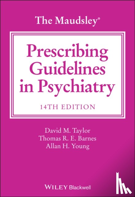 Taylor, David M. (Maudsley Hospital), Barnes, Thomas R. E. (Charing Cross & Westminster Medical School, Young, Allan H. (King's College - The Maudsley Prescribing Guidelines in Psychiatry