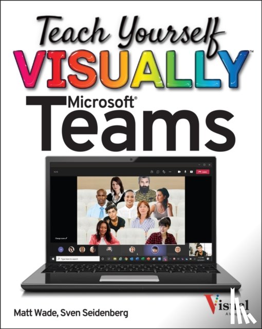 Wade, Matt, Seidenberg, Sven - Teach Yourself VISUALLY Microsoft Teams
