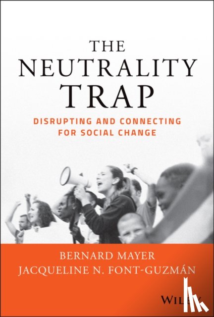 Mayer, Bernard S. (Partner CDR Associates), Font-Guzman, Jacqueline N. - The Neutrality Trap