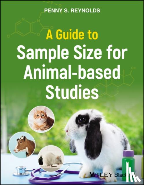 Reynolds, Penny S. (University of Florida, Gainesville, Florida, USA) - A Guide to Sample Size for Animal-based Studies
