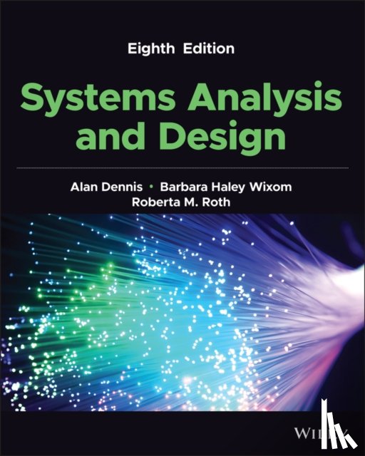 Dennis, Alan (Indiana University), Wixom, Barbara Haley (Massachusetts Institute of Technology), Roth, Roberta M. (University of Northern Iowa) - Systems Analysis and Design