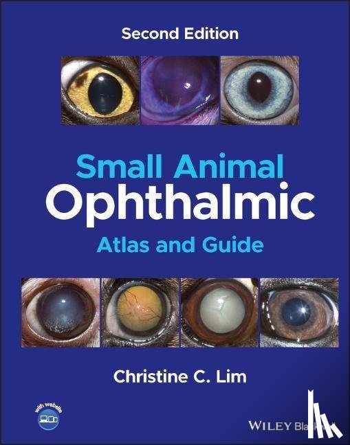 Lim, Christine C. (University of Minnesota College of Veterinary Medicine; Ontario Veterinary College; Atlantic Veterinary College; University of California – Davis) - Small Animal Ophthalmic Atlas and Guide