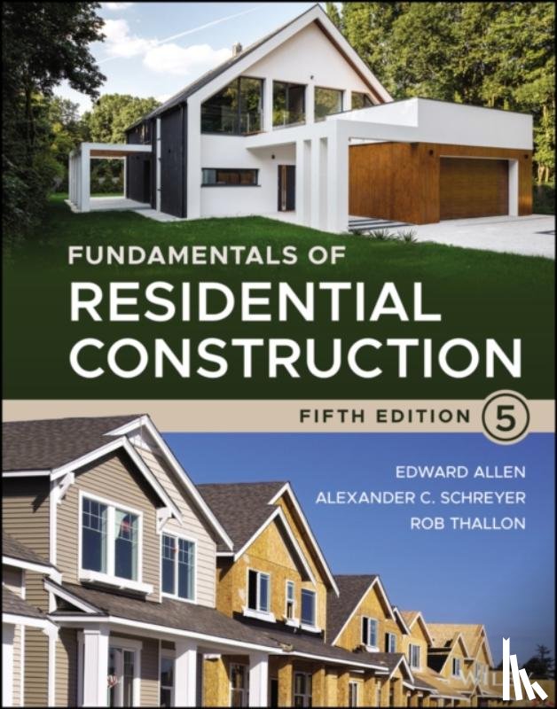 Allen, Edward (Yale University; Massachusetts Institute of Technology), Schreyer, Alexander C. (University of Oregon), Thallon, Rob (University of Oregon) - Fundamentals of Residential Construction