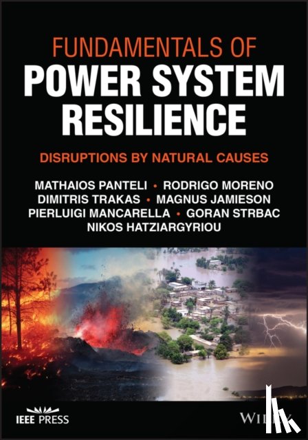 Panteli, Mathaios (University of Cyprus, Moreno, Rodrigo (University of Chile, Trakas, Dimitris (National Technical University of Athens, Jamieson, Magnus (Imperial College London - Fundamentals of Power System Resilience