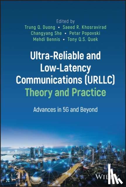  - Ultra-Reliable and Low-Latency Communications (URLLC) Theory and Practice