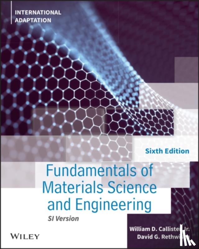 Callister, William D., Rethwisch, David G. (University of Iowa) - Fundamentals of Materials Science and Engineering
