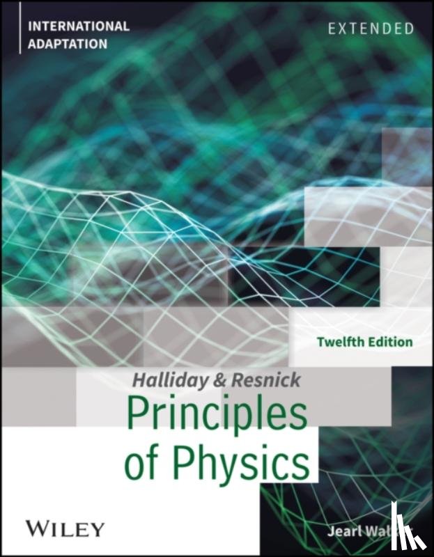 Halliday, David (University of Pittsburgh), Resnick, Robert (Rensselaer Polytechnic Institute), Walker, Jearl (Cleveland State University) - Principles of Physics: Extended, International Adaptation