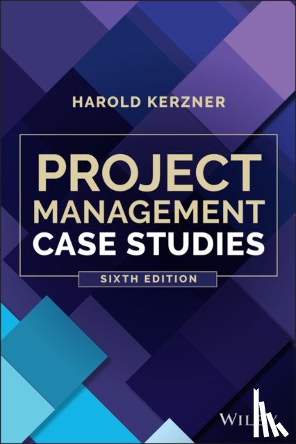 Kerzner, Harold (Baldwin-Wallace College, Berea, Ohio) - Project Management Case Studies