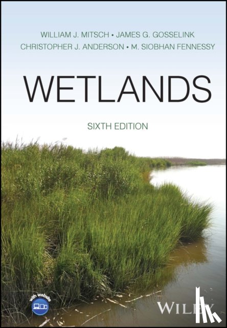 Mitsch, William J. (Florida Gulf Coast University, Gosselink, James G. (Louisiana State University, Anderson, Christopher J. (Auburn University, Fennessy, M. Siobhan (Kenyon College - Wetlands