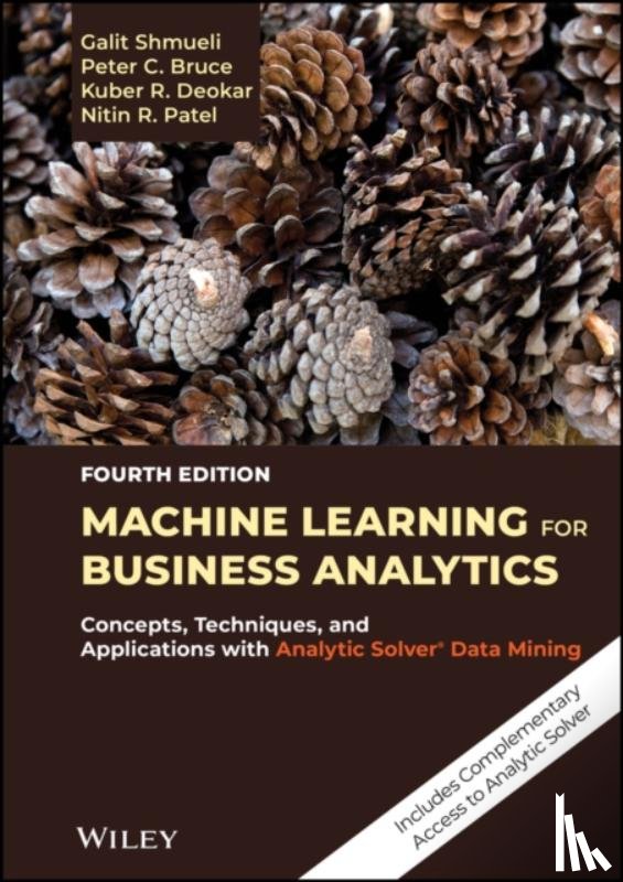 Shmueli, Galit (National Tsing Hua University, Bruce, Peter C. (statistics.com, Deokar, Kuber R. (UpThink Edutech Services Pvt. Ltd., Patel, Nitin R. (Cytel - Machine Learning for Business Analytics