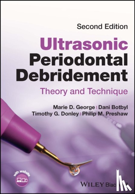 George, Marie D. (Westmoreland County Community College, Botbyl, Dani (Dentsply Sirona Academy, Donley, Timothy G. (Western Kentucky University, Preshaw, Philip M. (University of Dundee - Ultrasonic Periodontal Debridement