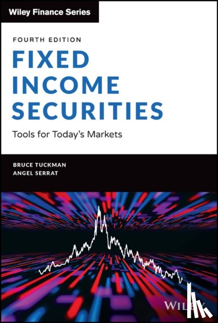 Tuckman, Bruce (MIT; New York University's Stern School of Business), Serrat, Angel (MIT; University of Chicago's Graduate School of Business) - Fixed Income Securities