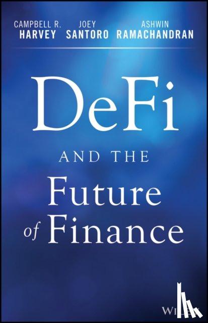 Harvey, Campbell R. (Duke University, Durham, NC), Ramachandran, Ashwin (Duke University, Durham, NC), Santoro, Joey (Duke University, Durham, NC) - DeFi and the Future of Finance