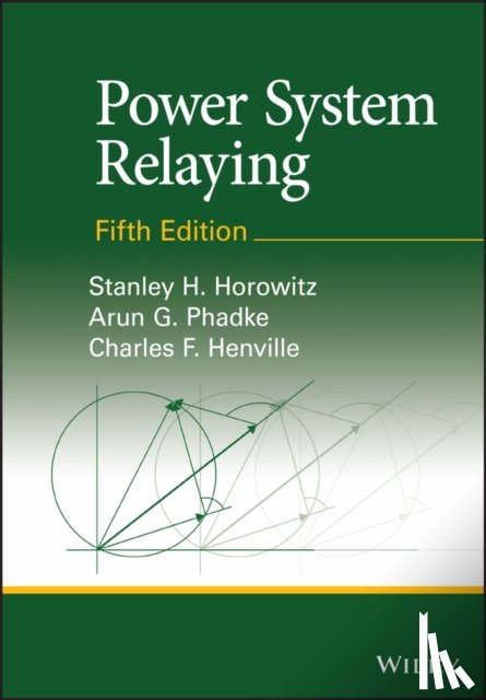 Horowitz, Stanley H. (Formerly with American Electric Power Corporation, Phadke, Arun G. (Virginia Polytechnic Institute and State University, Henville, Charles F. - Power System Relaying