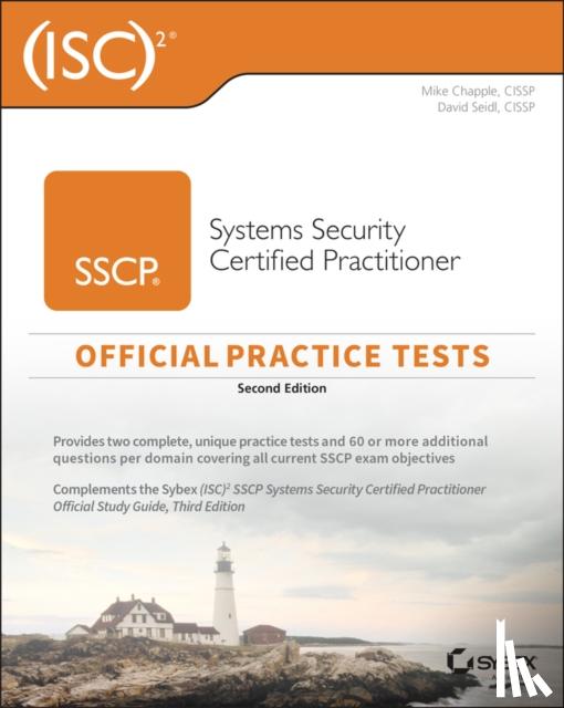Chapple, Mike (University of Notre Dame), Seidl, David (Miami University, Oxford, OH) - (ISC)2 SSCP Systems Security Certified Practitioner Official Practice Tests