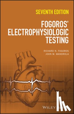 Fogoros, Richard N. (Professor of Medicine), Mandrola, John M. (Cardiac Electrophysiologist - Fogoros' Electrophysiologic Testing