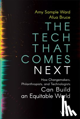 Sample Ward, Amy, Bruce, Afua - The Tech That Comes Next