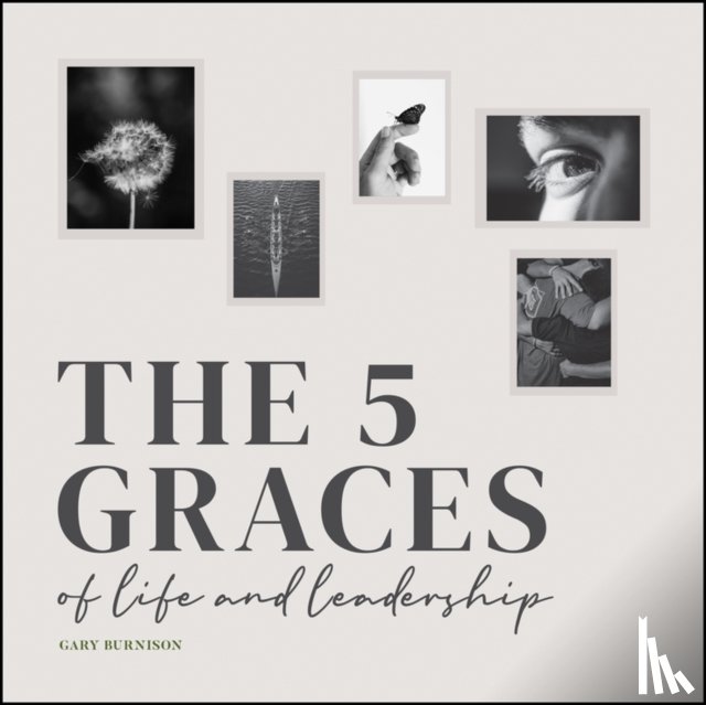 Burnison, Gary (CEO - The Five Graces of Life and Leadership