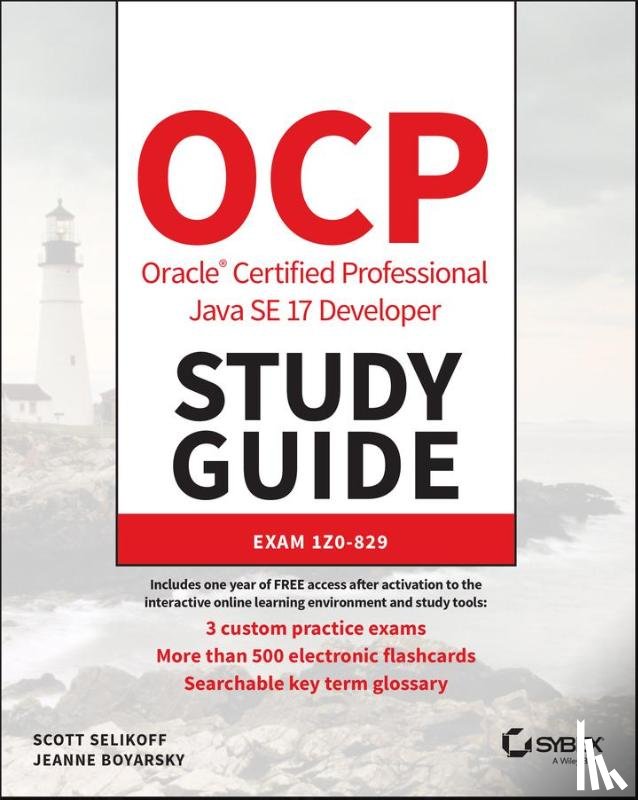 Selikoff, Scott (Selikoff Solutions, Boyarsky, Jeanne (CodeRanch) - OCP Oracle Certified Professional Java SE 17 Developer Study Guide